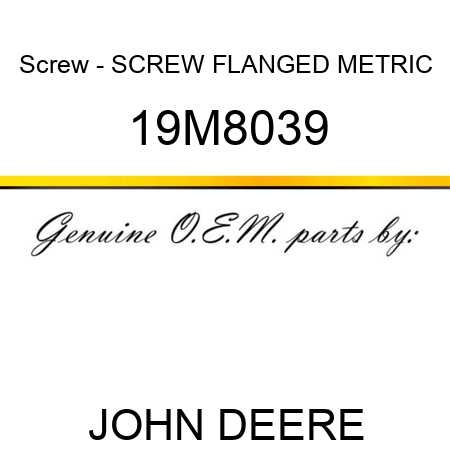 Screw - SCREW, FLANGED, METRIC 19M8039