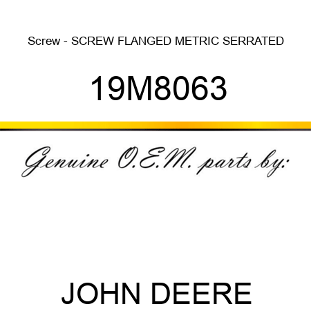 Screw - SCREW, FLANGED, METRIC, SERRATED 19M8063