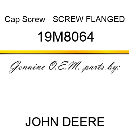 Cap Screw - SCREW, FLANGED 19M8064