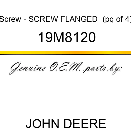 Screw - SCREW, FLANGED  (pq of 4) 19M8120