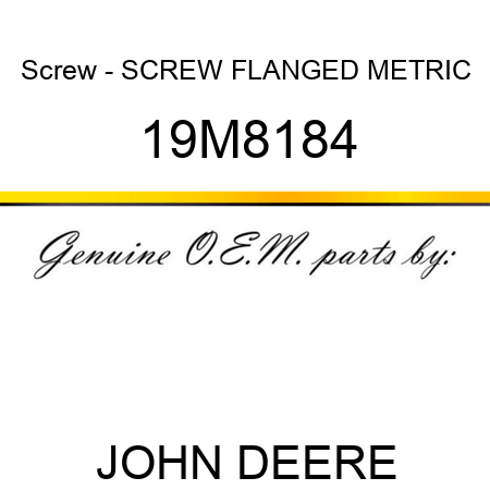 Screw - SCREW, FLANGED, METRIC 19M8184