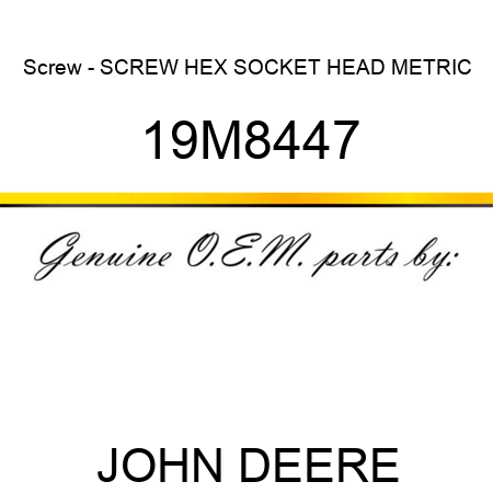 Screw - SCREW, HEX SOCKET HEAD, METRIC 19M8447