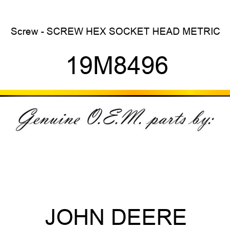 Screw - SCREW, HEX SOCKET HEAD, METRIC 19M8496