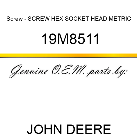 Screw - SCREW, HEX SOCKET HEAD, METRIC 19M8511