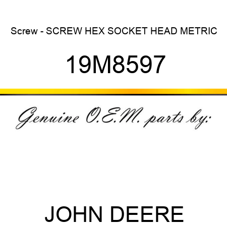 Screw - SCREW, HEX SOCKET HEAD, METRIC 19M8597