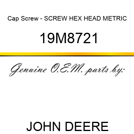 Cap Screw - SCREW, HEX HEAD, METRIC 19M8721
