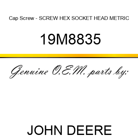 Cap Screw - SCREW, HEX SOCKET HEAD, METRIC 19M8835