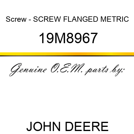 Screw - SCREW, FLANGED, METRIC 19M8967