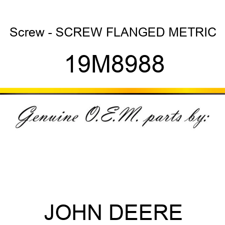 Screw - SCREW, FLANGED, METRIC 19M8988