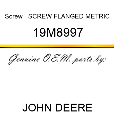 Screw - SCREW, FLANGED, METRIC 19M8997