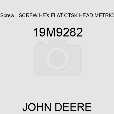 Screw - SCREW, HEX FLAT CTSK HEAD, METRIC 19M9282