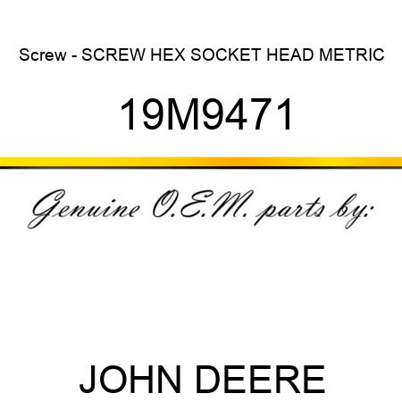 Screw - SCREW, HEX SOCKET HEAD, METRIC 19M9471