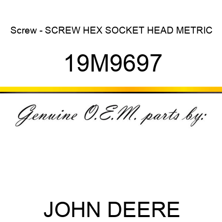 Screw - SCREW, HEX SOCKET HEAD, METRIC 19M9697