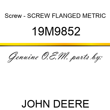 Screw - SCREW, FLANGED, METRIC 19M9852