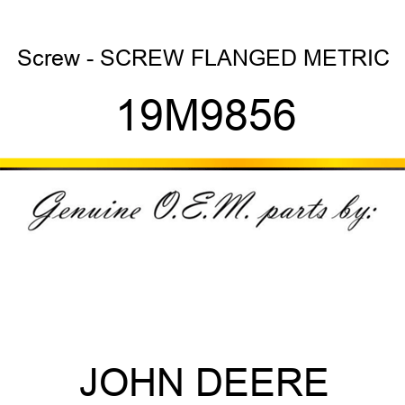 Screw - SCREW, FLANGED, METRIC 19M9856