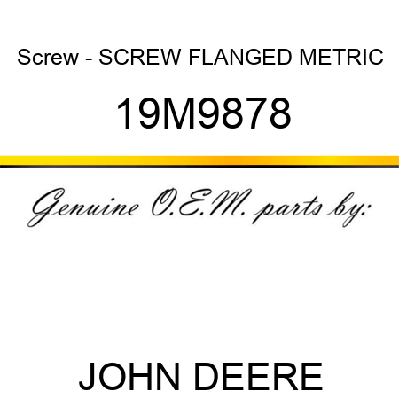 Screw - SCREW, FLANGED, METRIC 19M9878