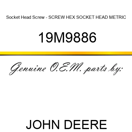 Socket Head Screw - SCREW, HEX SOCKET HEAD, METRIC 19M9886