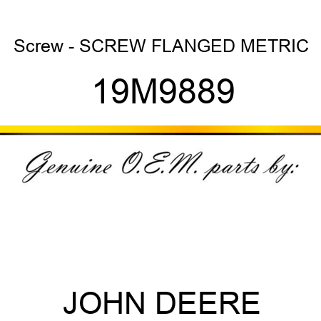 Screw - SCREW, FLANGED, METRIC 19M9889