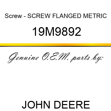 Screw - SCREW, FLANGED, METRIC 19M9892