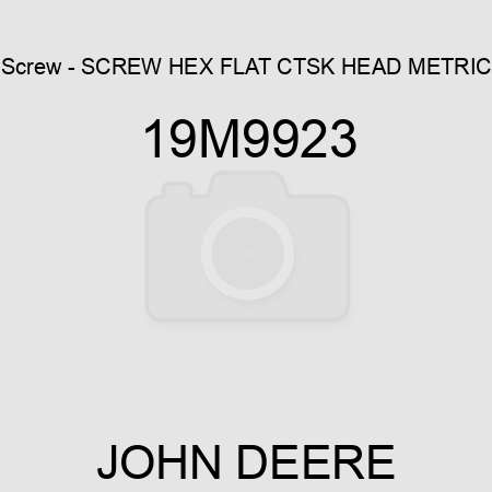 Screw - SCREW, HEX FLAT CTSK HEAD, METRIC 19M9923