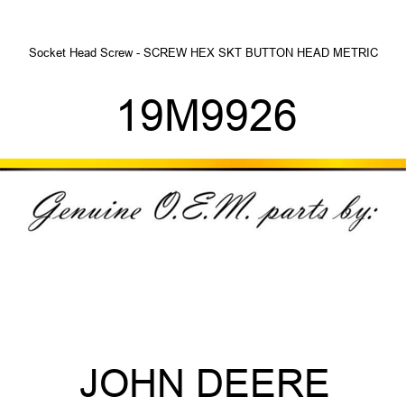 Socket Head Screw - SCREW, HEX SKT BUTTON HEAD, METRIC 19M9926