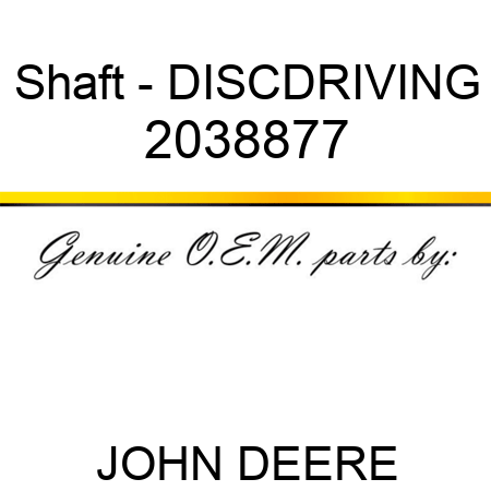 Shaft - DISC,DRIVING 2038877