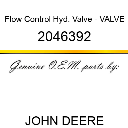 Flow Control Hyd. Valve - VALVE 2046392