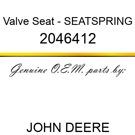 Valve Seat - SEAT,SPRING 2046412