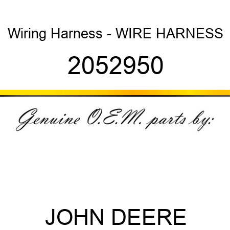 Wiring Harness - WIRE HARNESS 2052950