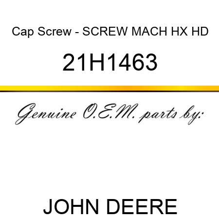 Cap Screw - SCREW, MACH HX HD 21H1463