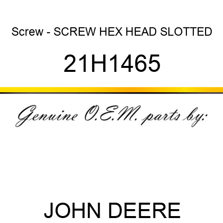 Screw - SCREW, HEX HEAD SLOTTED 21H1465