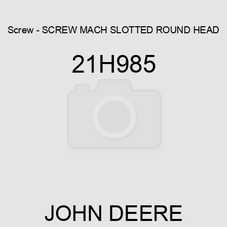 Screw - SCREW, MACH, SLOTTED ROUND HEAD 21H985