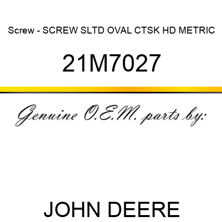 Screw - SCREW, SLTD OVAL CTSK HD, METRIC 21M7027