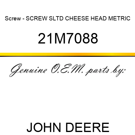 Screw - SCREW, SLTD CHEESE HEAD, METRIC 21M7088
