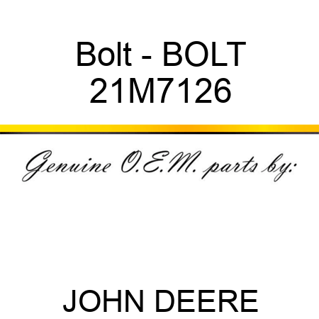Bolt - BOLT 21M7126