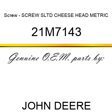 Screw - SCREW, SLTD CHEESE HEAD, METRIC 21M7143