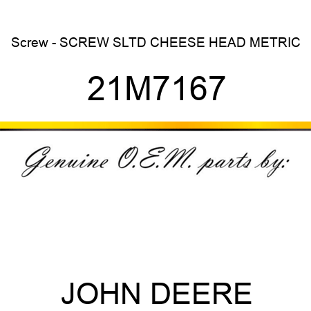 Screw - SCREW, SLTD CHEESE HEAD, METRIC 21M7167