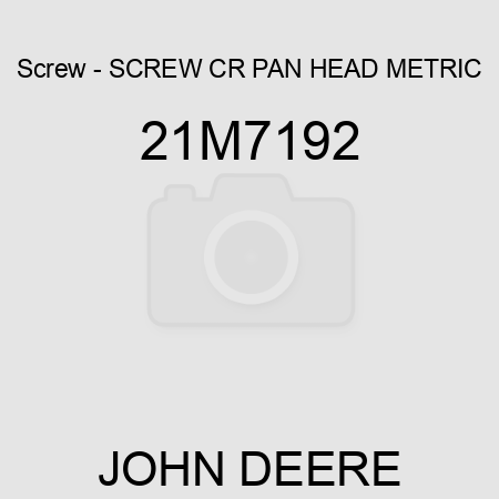 Screw - SCREW, CR PAN HEAD, METRIC 21M7192