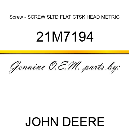 Screw - SCREW, SLTD FLAT CTSK HEAD, METRIC 21M7194