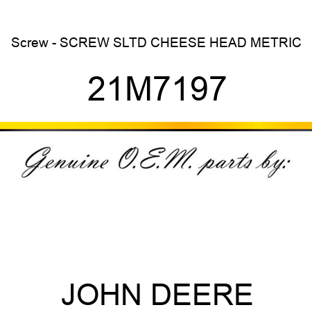 Screw - SCREW, SLTD CHEESE HEAD, METRIC 21M7197