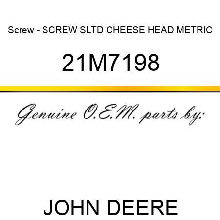 Screw - SCREW, SLTD CHEESE HEAD, METRIC 21M7198