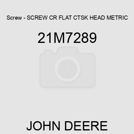 Screw - SCREW, CR FLAT CTSK HEAD, METRIC 21M7289