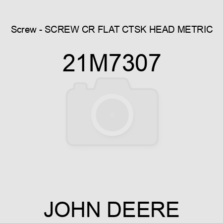 Screw - SCREW, CR FLAT CTSK HEAD, METRIC 21M7307