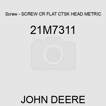 Screw - SCREW, CR FLAT CTSK HEAD, METRIC 21M7311