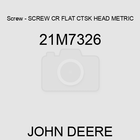 Screw - SCREW, CR FLAT CTSK HEAD, METRIC 21M7326