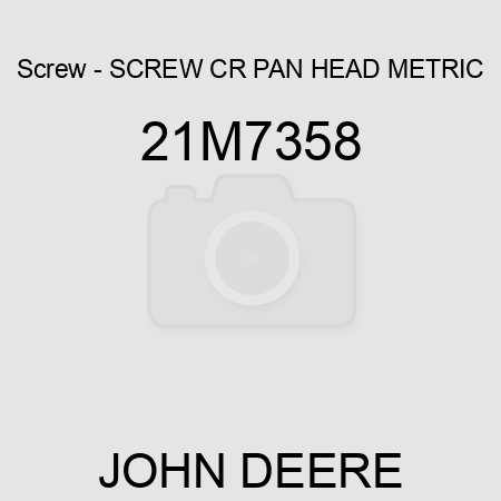 Screw - SCREW, CR PAN HEAD, METRIC 21M7358