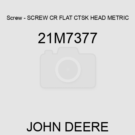 Screw - SCREW, CR FLAT CTSK HEAD, METRIC 21M7377