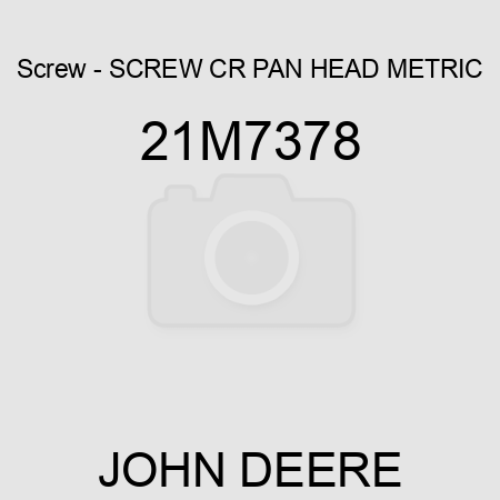 Screw - SCREW, CR PAN HEAD, METRIC 21M7378