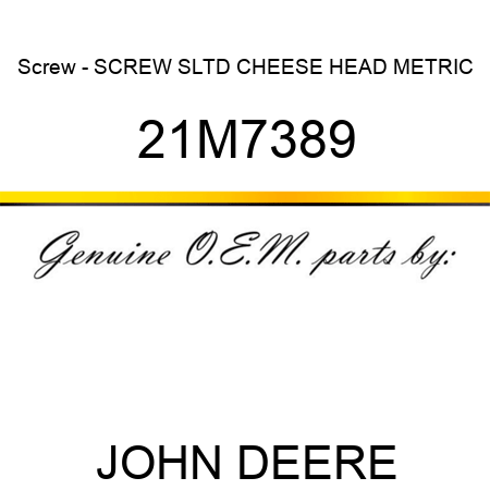 Screw - SCREW, SLTD CHEESE HEAD, METRIC 21M7389