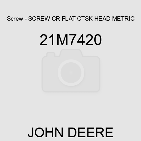 Screw - SCREW, CR FLAT CTSK HEAD, METRIC 21M7420